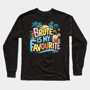 Brute is my favourite Long Sleeve T-Shirt